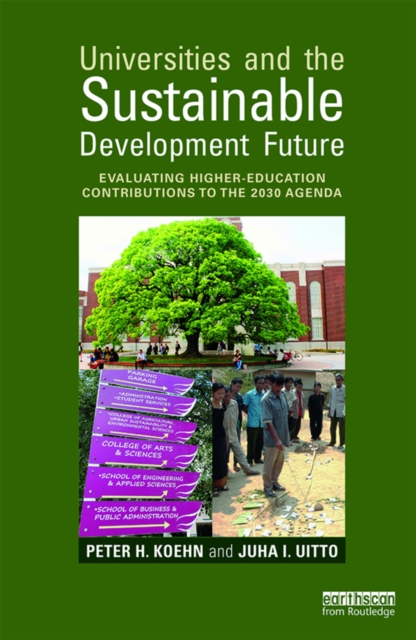 Universities and the Sustainable Development Future : Evaluating Higher-Education Contributions to the 2030 Agenda, PDF eBook