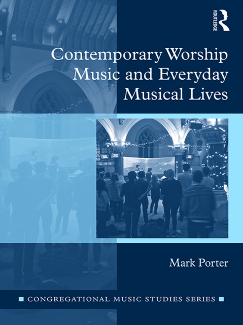 Contemporary Worship Music and Everyday Musical Lives, PDF eBook