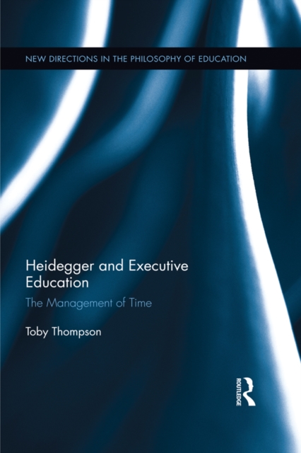 Heidegger and Executive Education : The Management of Time, EPUB eBook