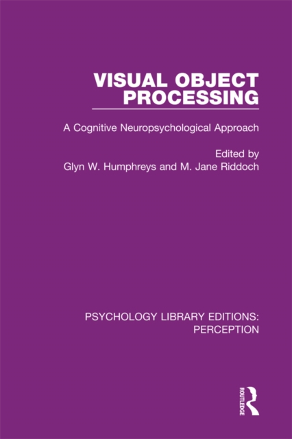 Visual Object Processing : A Cognitive Neuropsychological Approach, PDF eBook
