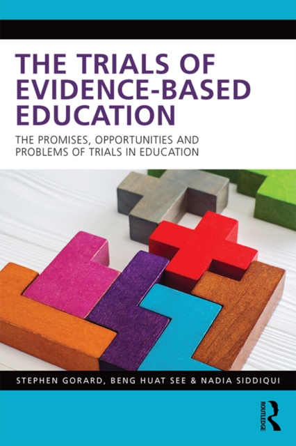 The Trials of Evidence-based Education : The Promises, Opportunities and Problems of Trials in Education, EPUB eBook