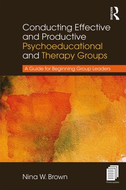 Conducting Effective and Productive Psychoeducational and Therapy Groups : A Guide for Beginning Group Leaders, PDF eBook