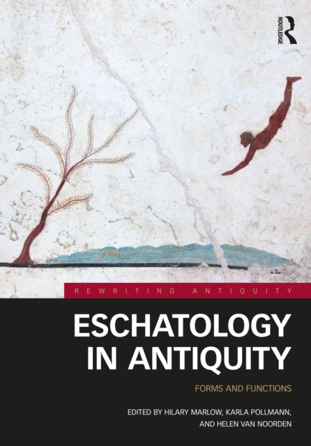 Eschatology in Antiquity : Forms and Functions, PDF eBook