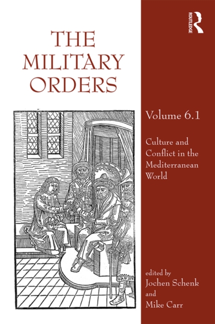 The Military Orders Volume VI (Part 1) : Culture and Conflict in The Mediterranean World, EPUB eBook