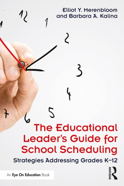 The Educational Leader's Guide for School Scheduling : Strategies Addressing Grades K-12, EPUB eBook