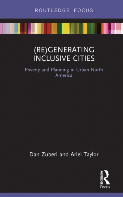 (Re)Generating Inclusive Cities : Poverty and Planning in Urban North America, PDF eBook
