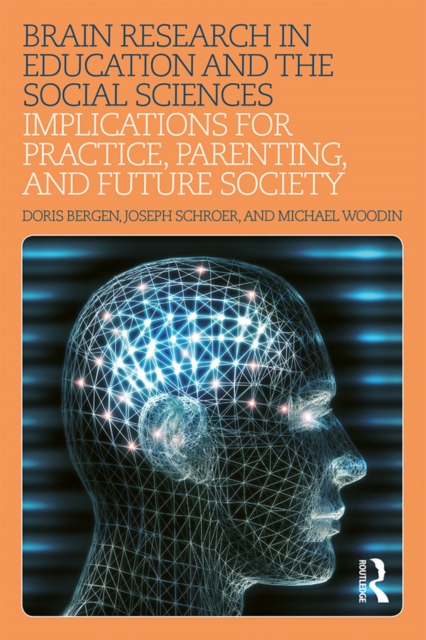 Brain Research in Education and the Social Sciences : Implications for Practice, Parenting, and Future Society, EPUB eBook