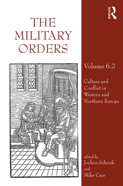 The Military Orders Volume VI (Part 2) : Culture and Conflict in Western and Northern Europe, PDF eBook