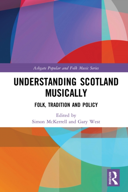 Understanding Scotland Musically : Folk, Tradition and Policy, PDF eBook