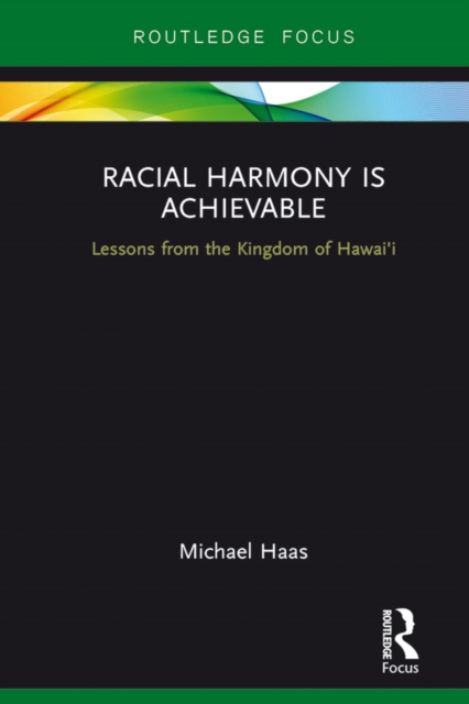 Racial Harmony Is Achievable : Lessons from the Kingdom of Hawai'i, EPUB eBook