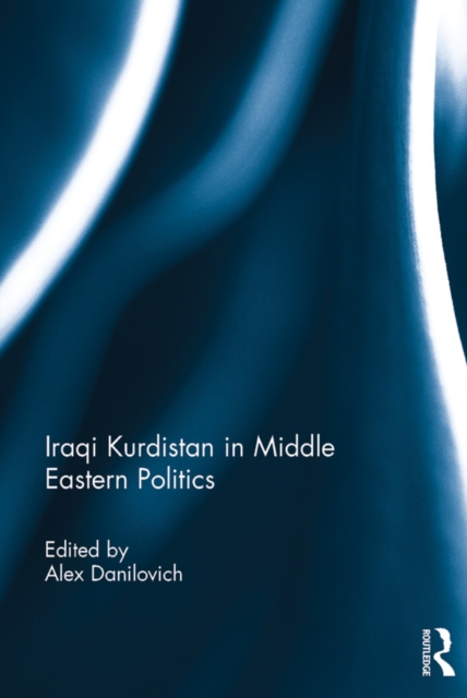 Iraqi Kurdistan in Middle Eastern Politics, PDF eBook