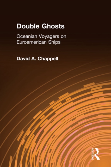 Double Ghosts : Oceanian Voyagers on Euroamerican Ships, PDF eBook