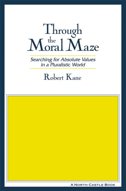 Through the Moral Maze : Searching for Absolute Values in a Pluralistic World, EPUB eBook