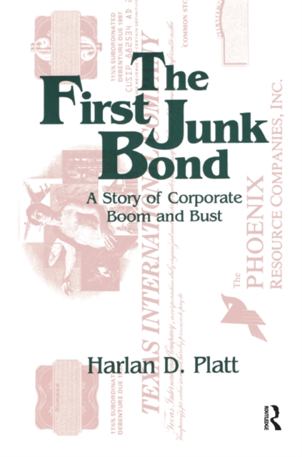 The First Junk Bond: A Story of Corporate Boom and Bust : A Story of Corporate Boom and Bust, EPUB eBook