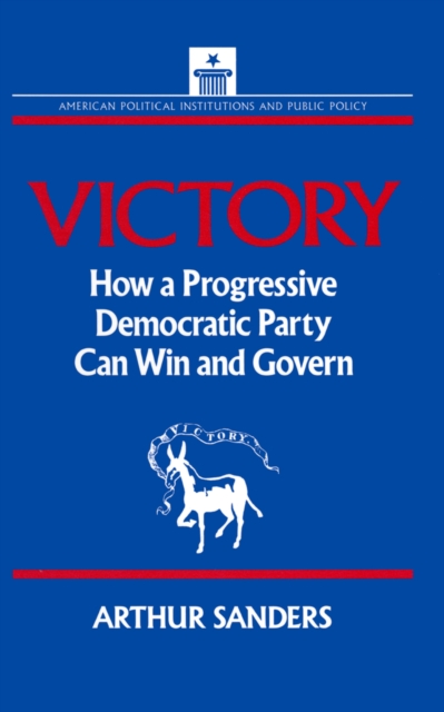 Victory : How a Progressive Democratic Party Can Win the Presidency, EPUB eBook