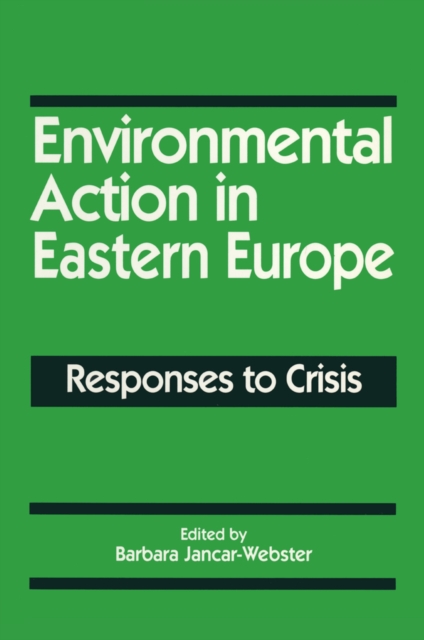Environmental Action in Eastern Europe : Responses to Crisis, EPUB eBook