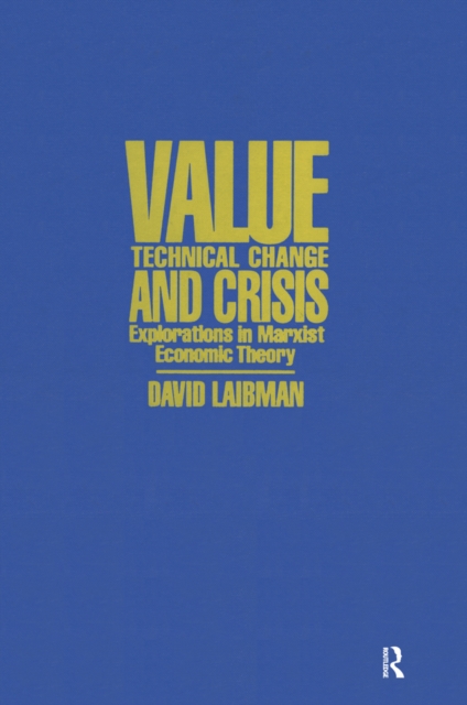 Value, Technical Change and Crisis : Explorations in Marxist Economic Theory, PDF eBook