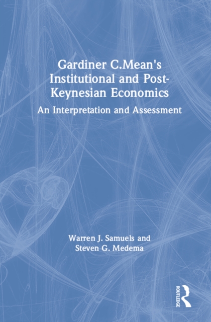 Gardiner C.Mean's Institutional and Post-Keynesian Economics : An Interpretation and Assessment, EPUB eBook