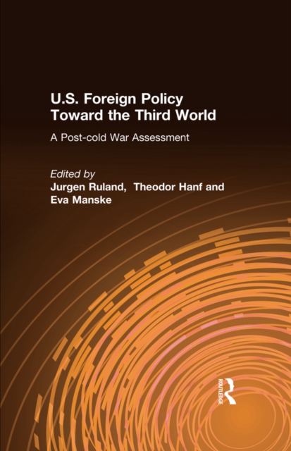 U.S. Foreign Policy Toward the Third World: A Post-cold War Assessment : A Post-cold War Assessment, PDF eBook