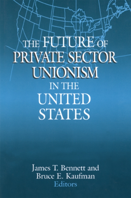 The Future of Private Sector Unionism in the United States, EPUB eBook