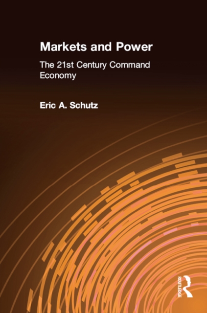 Markets and Power : The 21st Century Command Economy, EPUB eBook