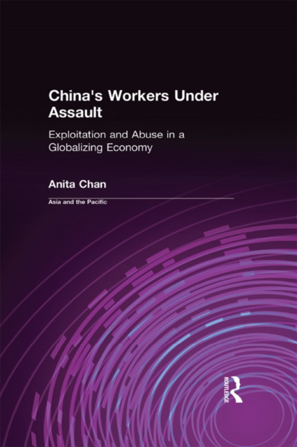 China's Workers Under Assault : Exploitation and Abuse in a Globalizing Economy, EPUB eBook