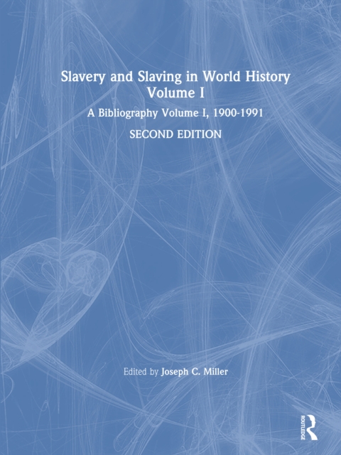 Slavery and Slaving in World History: A Bibliography, 1900-91: v. 1 : A Bibliography, 1900-91, EPUB eBook
