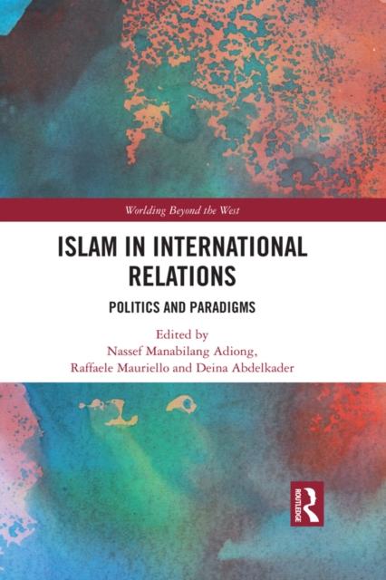 Islam in International Relations : Politics and Paradigms, PDF eBook