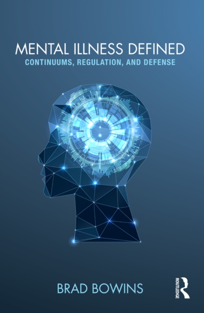Mental Illness Defined : Continuums, Regulation, and Defense, EPUB eBook