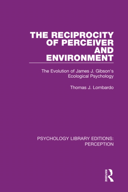 The Reciprocity of Perceiver and Environment : The Evolution of James J. Gibson's Ecological Psychology, PDF eBook