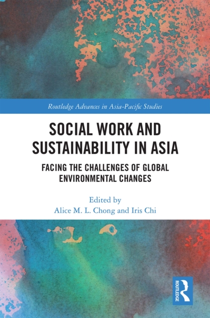 Social Work and Sustainability in Asia : Facing the Challenges of Global Environmental Changes, PDF eBook