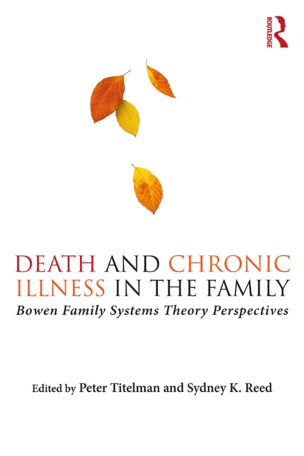 Death and Chronic Illness in the Family : Bowen Family Systems Theory Perspectives, PDF eBook