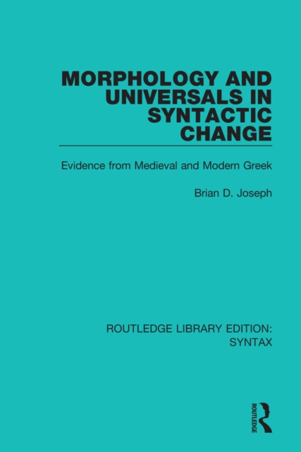 Morphology and Universals in Syntactic Change : Evidence from Medieval and Modern Greek, PDF eBook