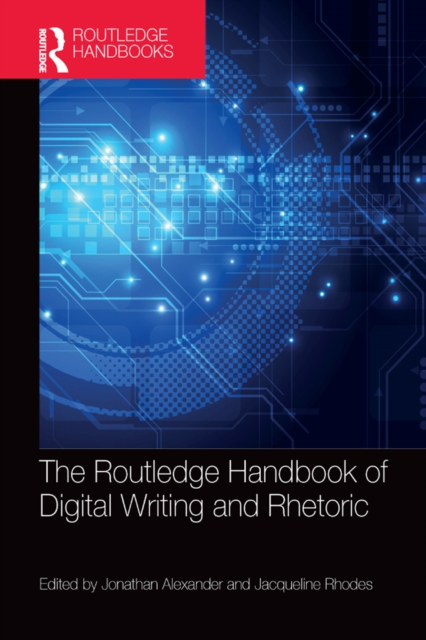The Routledge Handbook of Digital Writing and Rhetoric, EPUB eBook