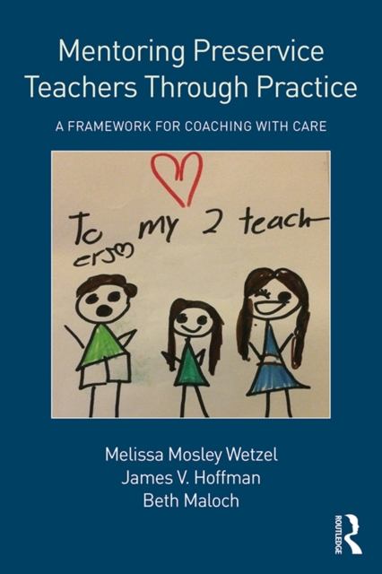Mentoring Preservice Teachers Through Practice : A Framework for Coaching with CARE, PDF eBook