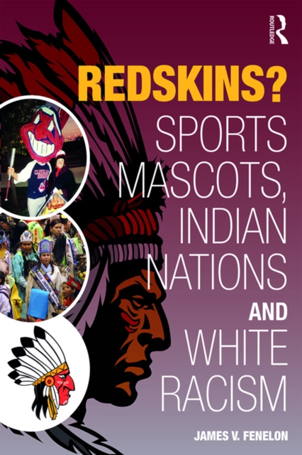 Redskins? : Sport Mascots, Indian Nations and White Racism, PDF eBook