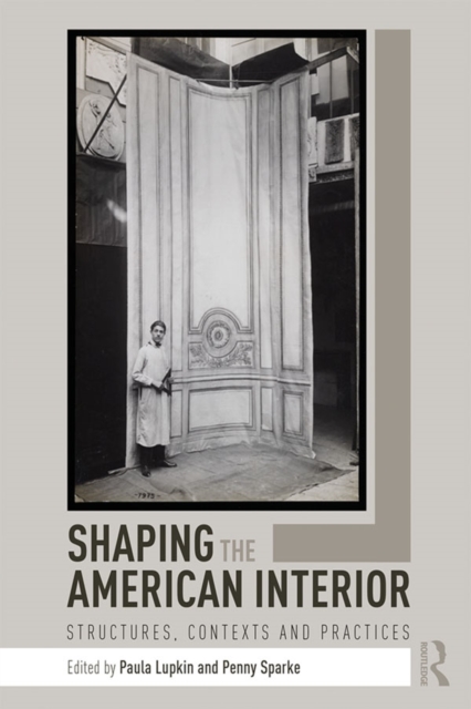 Shaping the American Interior : Structures, Contexts and Practices, EPUB eBook