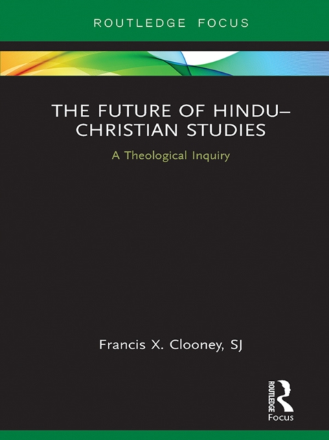 The Future of Hindu–Christian Studies : A Theological Inquiry, EPUB eBook