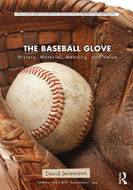 The Baseball Glove : History, Material, Meaning, and Value, EPUB eBook