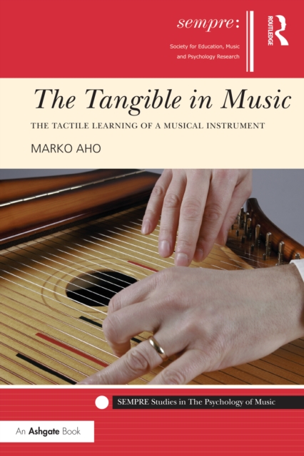 The Tangible in Music : The Tactile Learning of a Musical Instrument, EPUB eBook