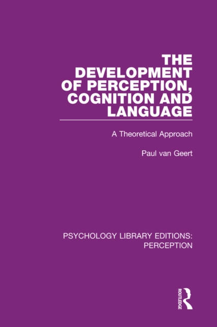 The Development of Perception, Cognition and Language : A Theoretical Approach, EPUB eBook
