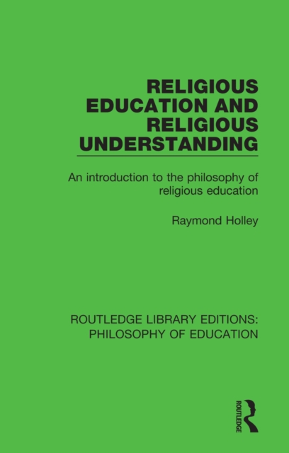 Religious Education and Religious Understanding : An Introduction to the Philosophy of Religious Education, EPUB eBook
