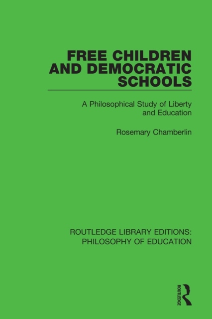 Free Children and Democratic Schools : A Philosophical Study of Liberty and Education, EPUB eBook