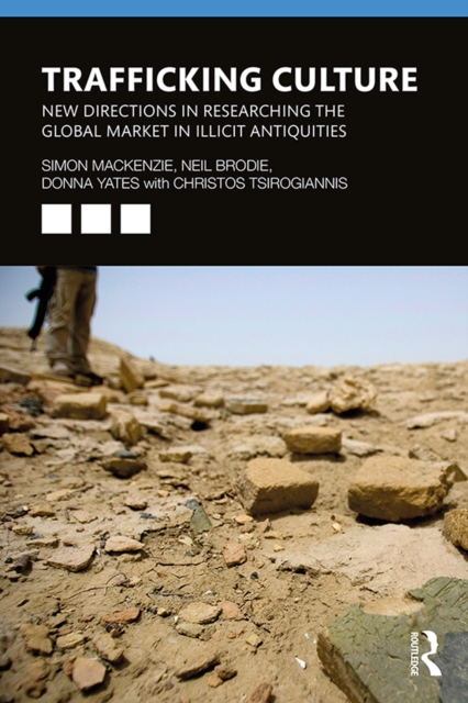 Trafficking Culture : New Directions in Researching the Global Market in Illicit Antiquities, EPUB eBook