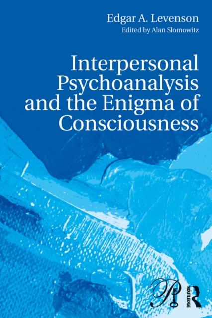 Interpersonal Psychoanalysis and the Enigma of Consciousness, PDF eBook