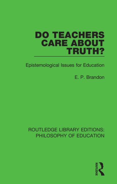 Do Teachers Care About Truth? : Epistemological Issues for Education, EPUB eBook