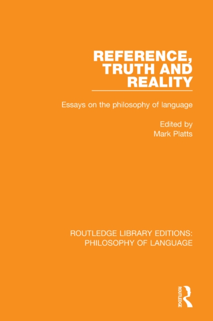 Reference, Truth and Reality : Essays on the Philosophy of Language, PDF eBook