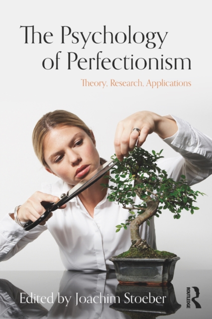 The Psychology of Perfectionism : Theory, Research, Applications, PDF eBook