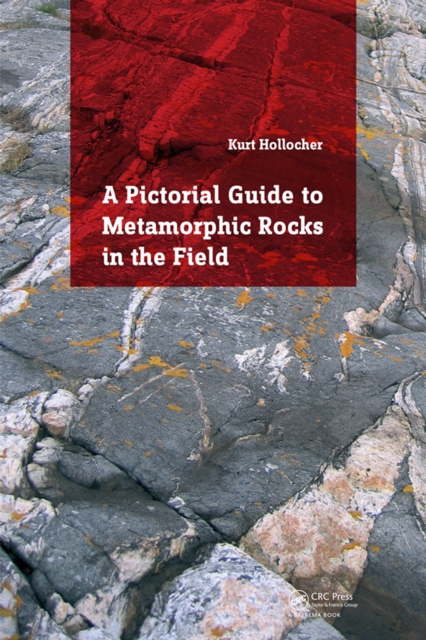 A Pictorial Guide to Metamorphic Rocks in the Field, PDF eBook