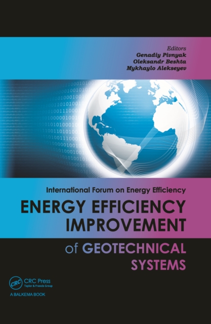 Energy Efficiency Improvement of Geotechnical Systems : International Forum on Energy Efficiency, PDF eBook